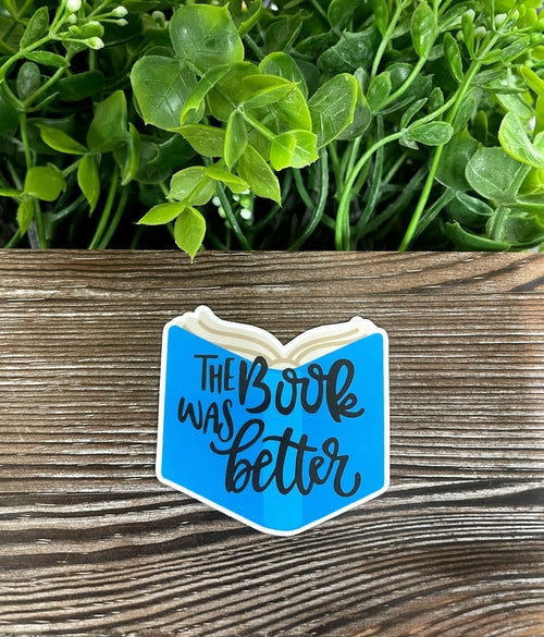 The Book Was Better – Book Lover Sticker | Reader Sticker | Booktok Gift